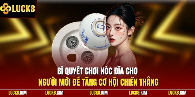 Bí quyết chơi xóc đĩa cho người mới để tăng cơ hội chiến thắng
