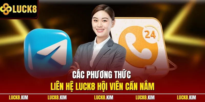 Các phương thức liên hệ LUCK8 hội viên cần nắm