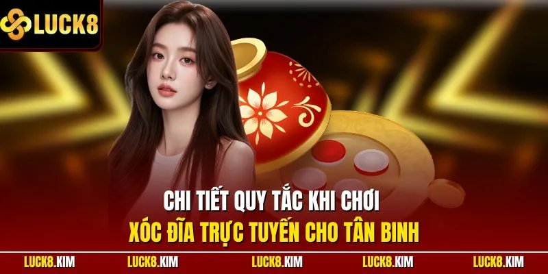Chi tiết quy tắc khi chơi xóc đĩa trực tuyến cho tân binh