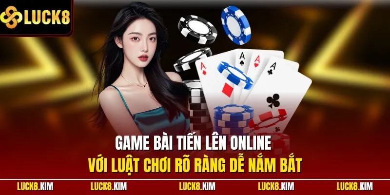 Game bài Tiến lên online với luật chơi rõ ràng dễ nắm bắt