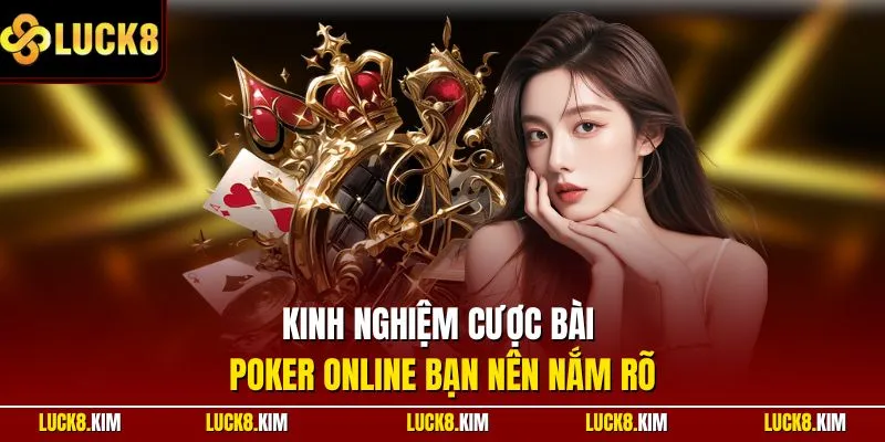 Kinh nghiệm cược bài Poker online bạn nên nắm rõ