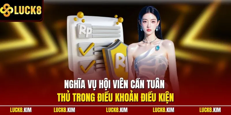 Nghĩa vụ hội viên cần tuân thủ trong điều khoản điều kiện