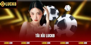 Tài xỉu LUCK8